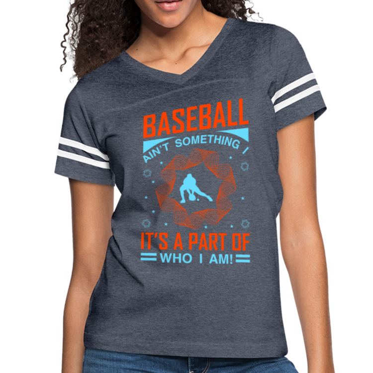 BASEBALL AIN'T SOMETHING Women’s Vintage Sport T-Shirt